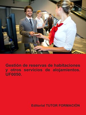 cover image of Gestión de reservas de habitaciones y otros servicios de alojamientos. UF0050.